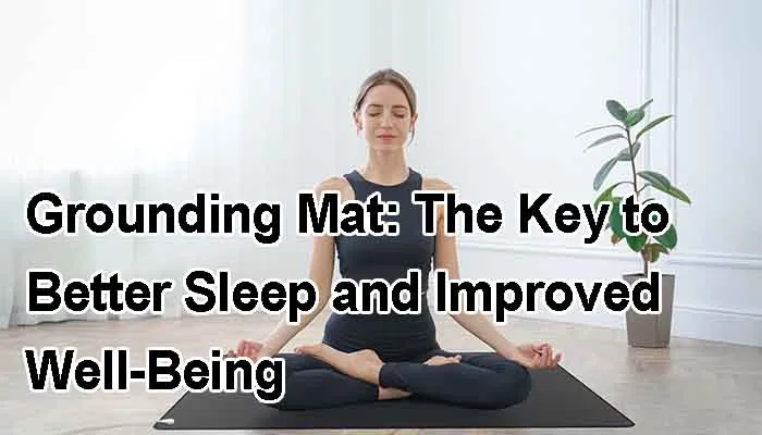 Grounding Mat-The Key to Better Sleep and Improved WellBeing
