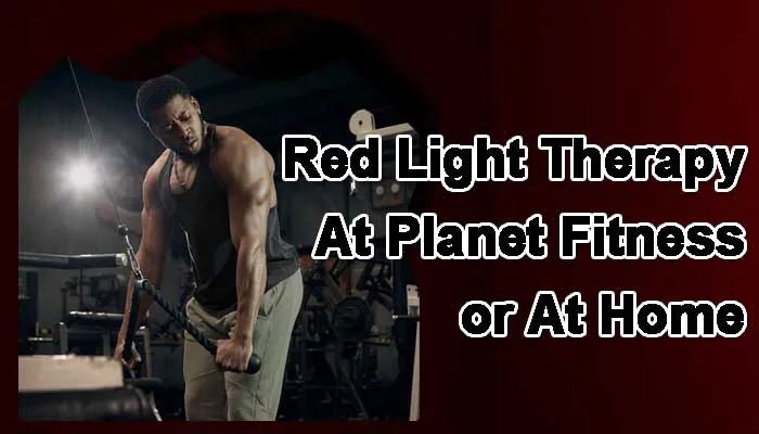 red light therapy at planet fitness or at home